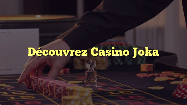 Découvrez Casino Joka